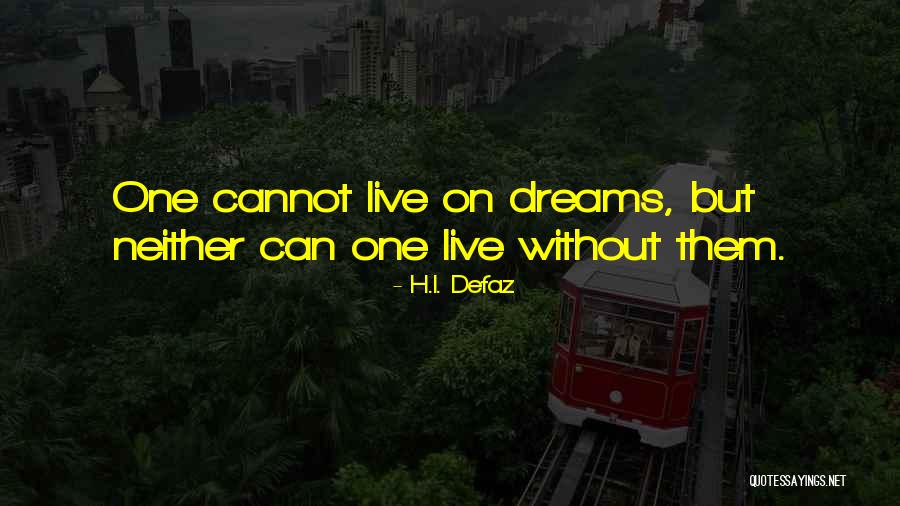 Without Dreams Quotes By H.I. Defaz Without Dreams Quotes By H.I. Defaz