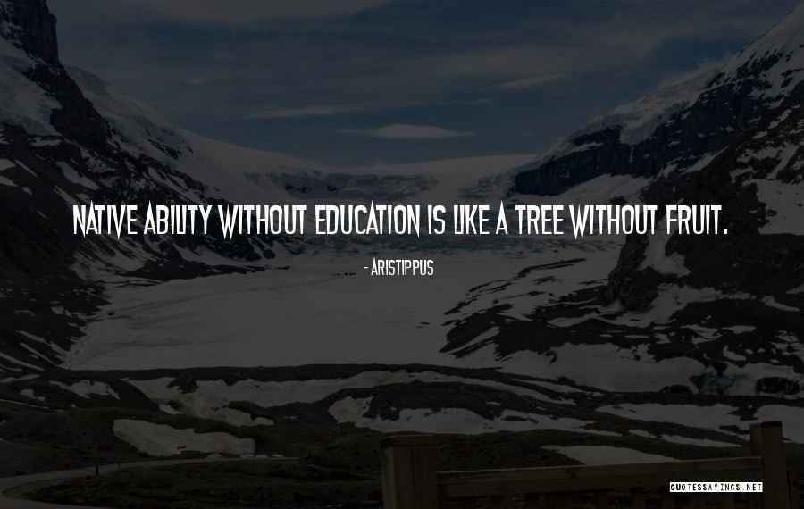 Without Education Quotes By Aristippus Without Education Quotes By Aristippus