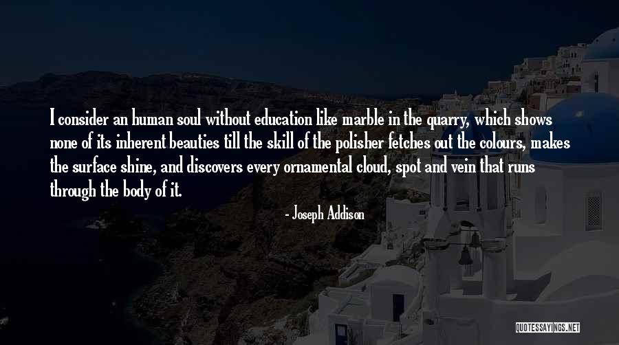Without Education Quotes By Joseph Addison Without Education Quotes By Joseph Addison