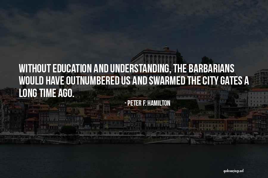 Without Education Quotes By Peter F. Hamilton Without Education Quotes By Peter F. Hamilton