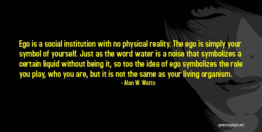 Without Ego Quotes By Alan W. Watts Without Ego Quotes By Alan W. Watts