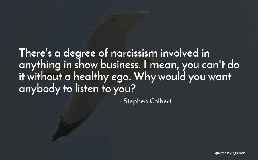 Without Ego Quotes By Stephen Colbert Without Ego Quotes By Stephen Colbert