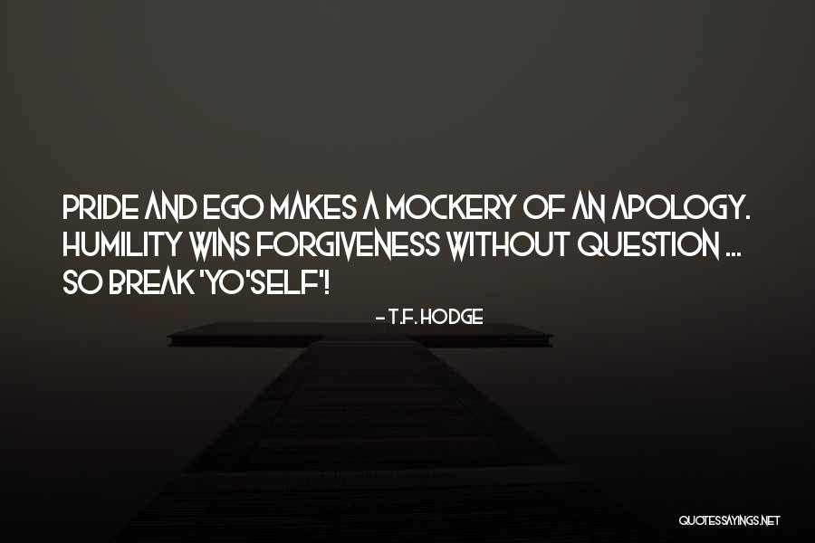 Without Ego Quotes By T.F. Hodge Without Ego Quotes By T.F. Hodge