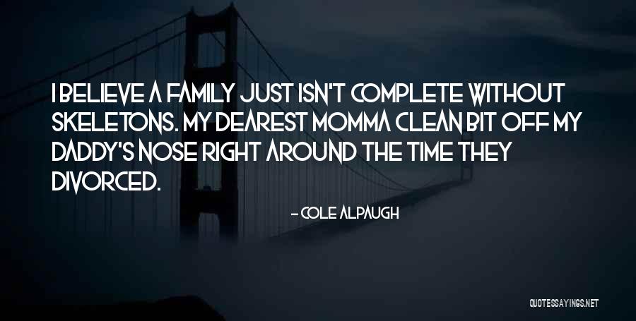Without Family Quotes By Cole Alpaugh Without Family Quotes By Cole Alpaugh