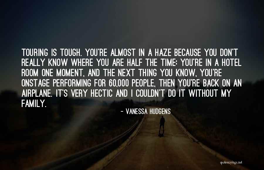 Without Family Quotes By Vanessa Hudgens Without Family Quotes By Vanessa Hudgens