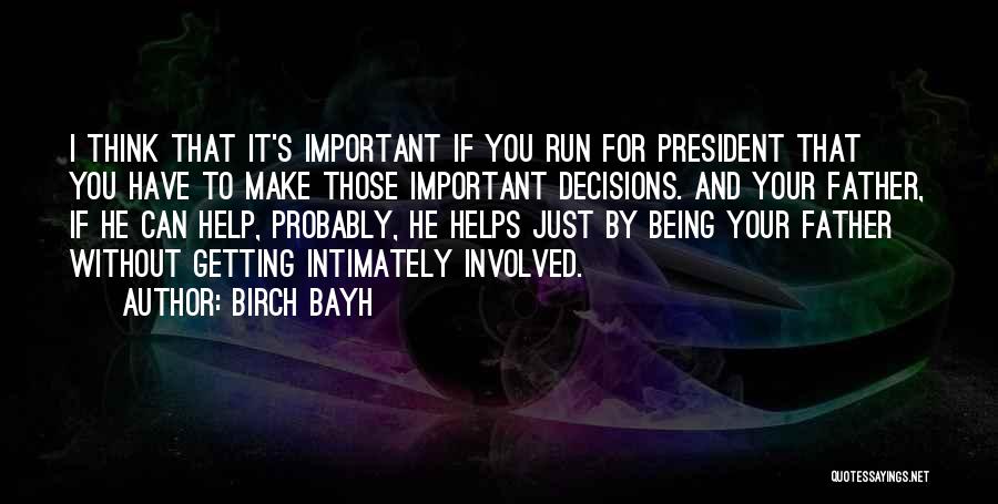 Without Father Quotes By Birch Bayh