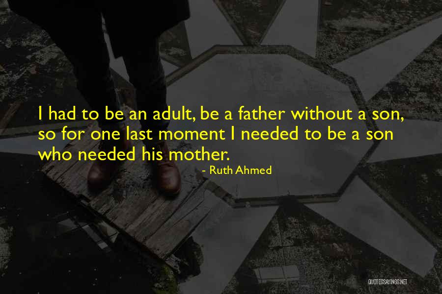 Without Father Quotes By Ruth Ahmed