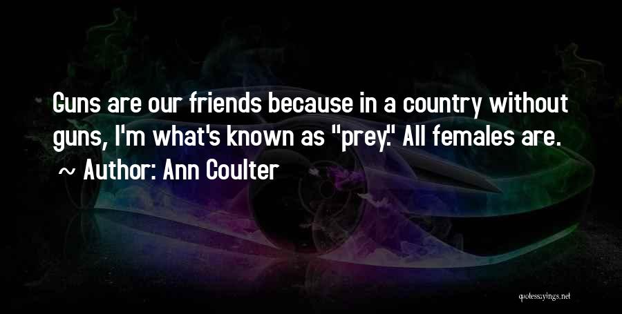 Without Friends Quotes By Ann Coulter