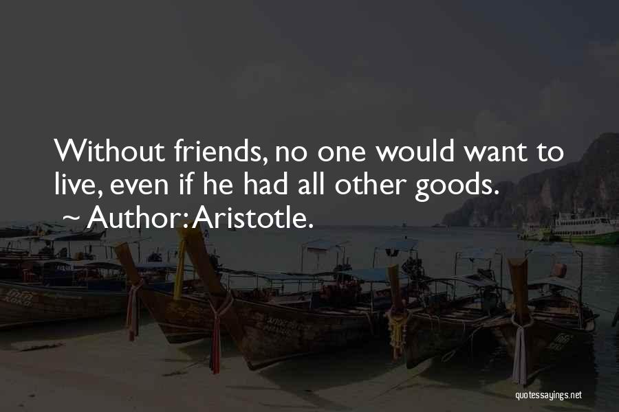 Without Friends Quotes By Aristotle.