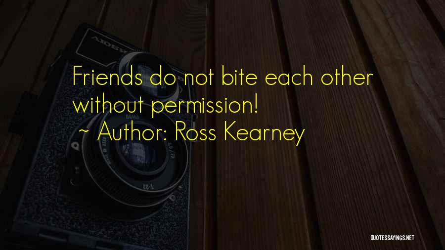 Without Friends Quotes By Ross Kearney