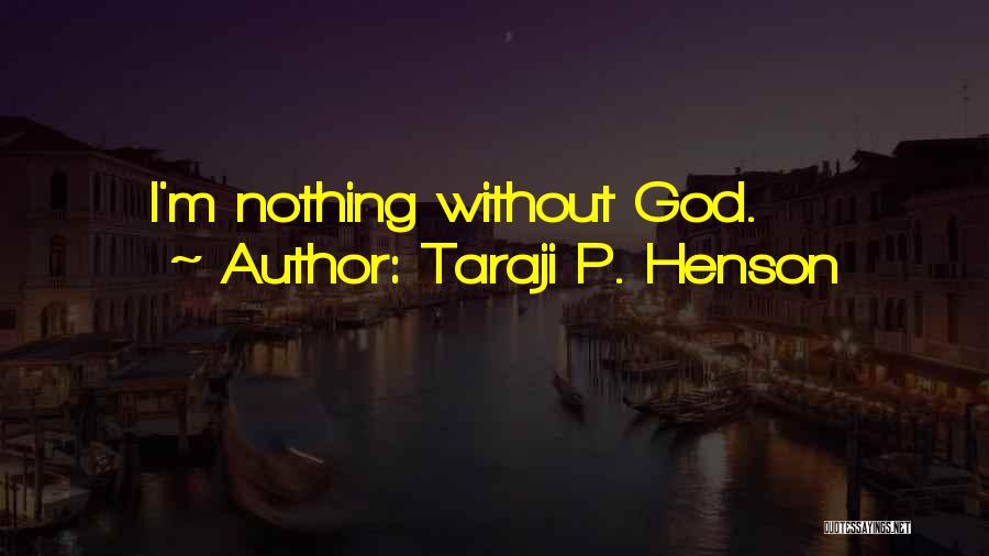 Without God I Nothing Quotes By Taraji P. Henson