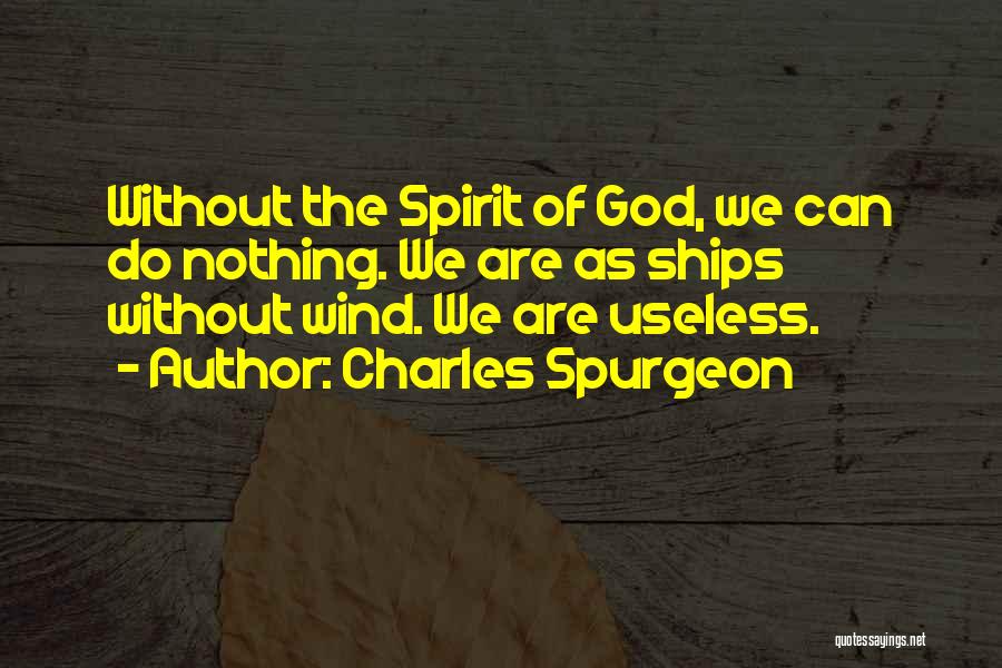 Without God We Are Nothing Quotes By Charles Spurgeon