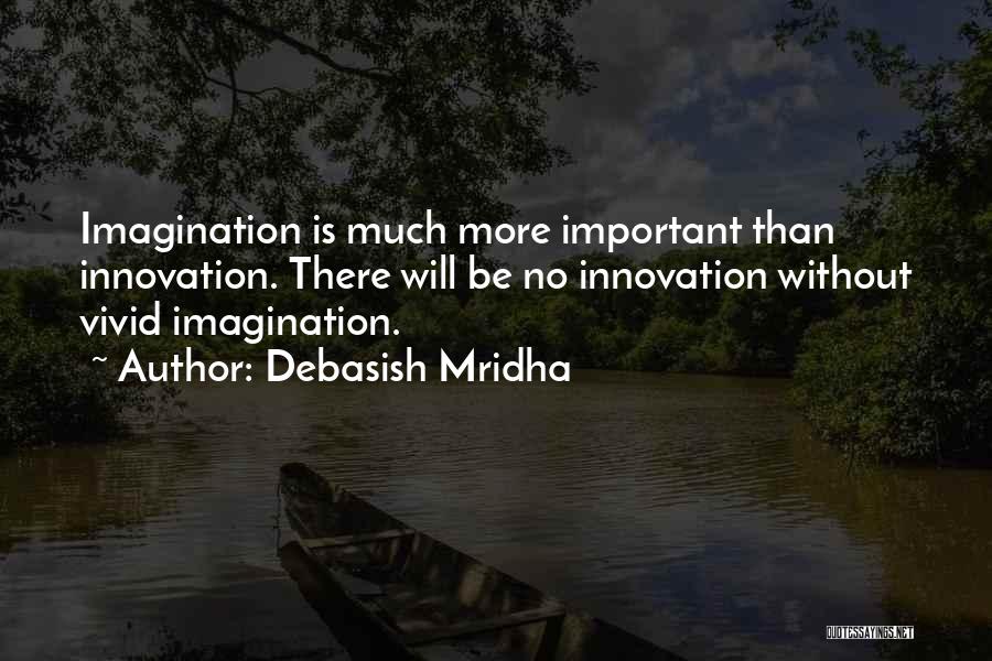 Without Innovation Quotes By Debasish Mridha