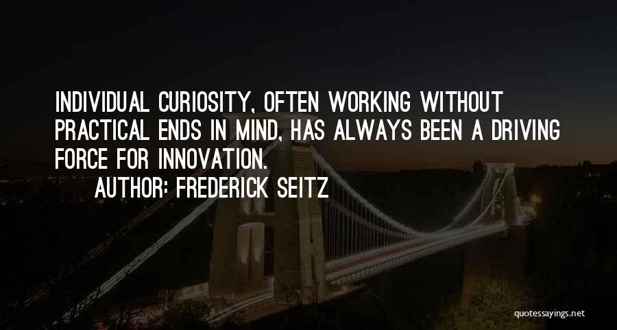 Without Innovation Quotes By Frederick Seitz