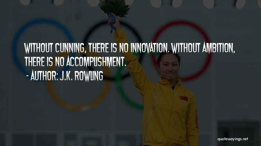 Without Innovation Quotes By J.K. Rowling