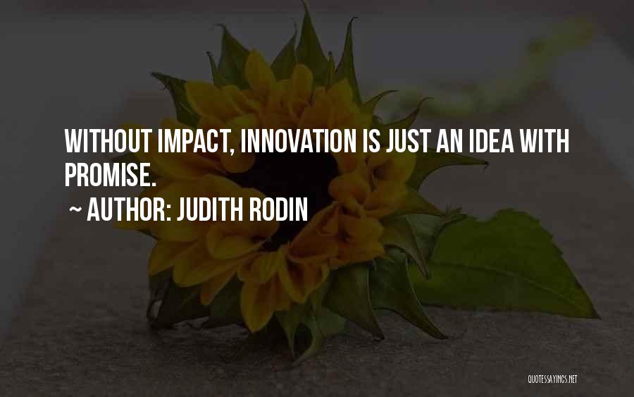 Without Innovation Quotes By Judith Rodin