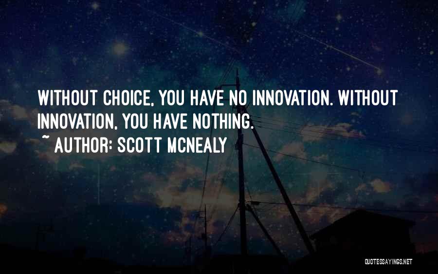 Without Innovation Quotes By Scott McNealy