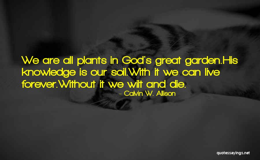 Without Knowledge Quotes By Calvin W. Allison Without Knowledge Quotes By Calvin W. Allison