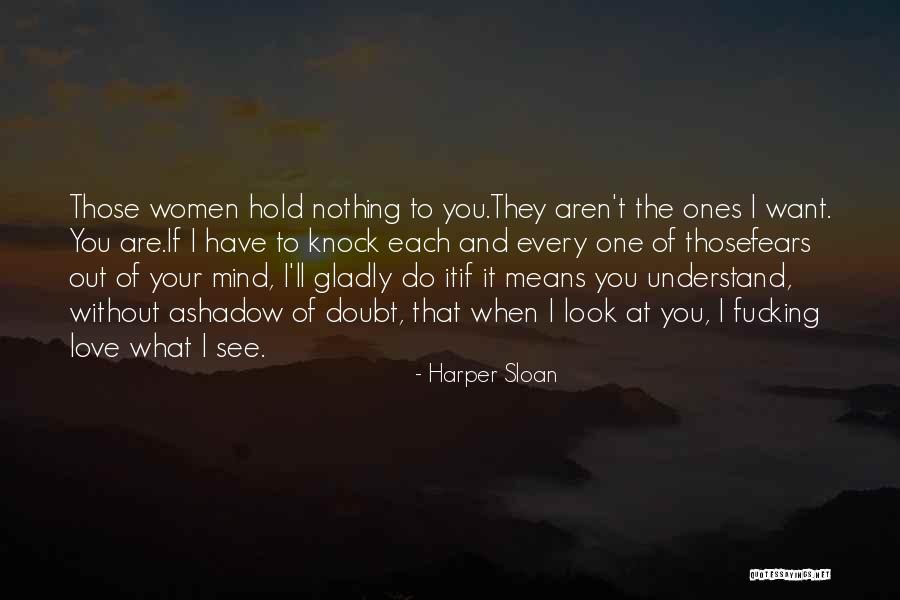 Without Love You Have Nothing Quotes By Harper Sloan