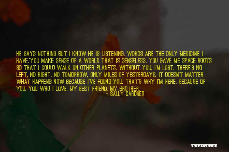 Without Love You Have Nothing Quotes By Sally Gardner Without Love You Have Nothing Quotes By Sally Gardner
