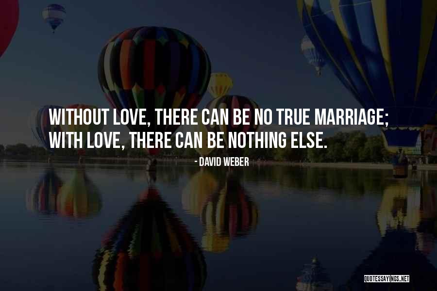 Without Marriage Quotes By David Weber Without Marriage Quotes By David Weber