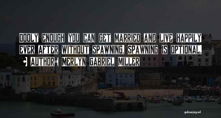 Without Marriage Quotes By Merlyn Gabriel Miller