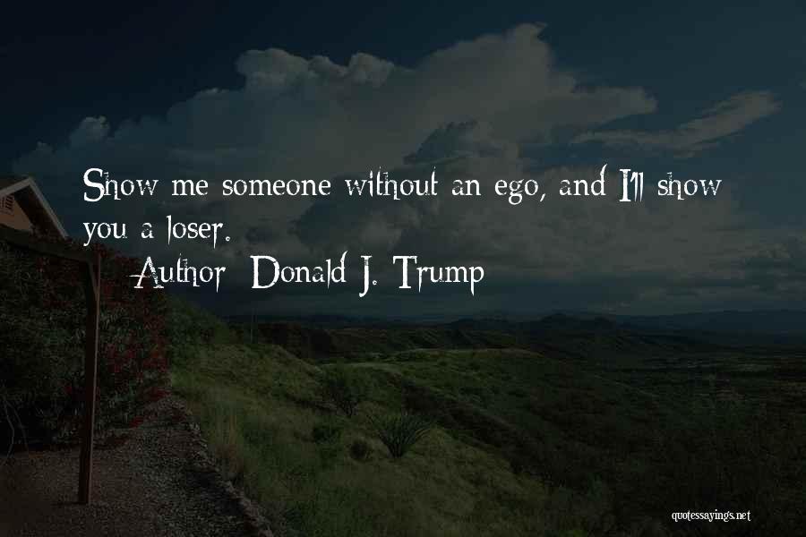 Without Me Quotes By Donald J. Trump