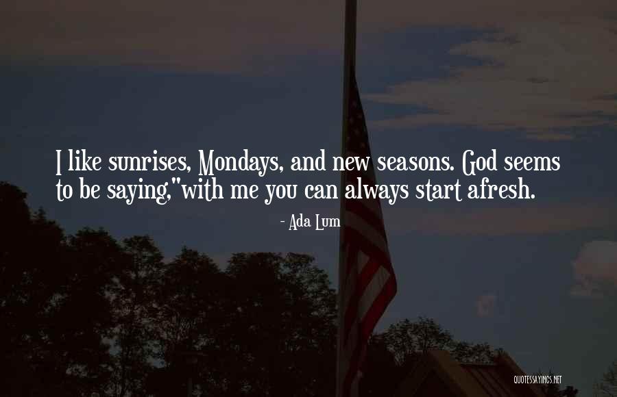 Without Mondays Quotes By Ada Lum Without Mondays Quotes By Ada Lum