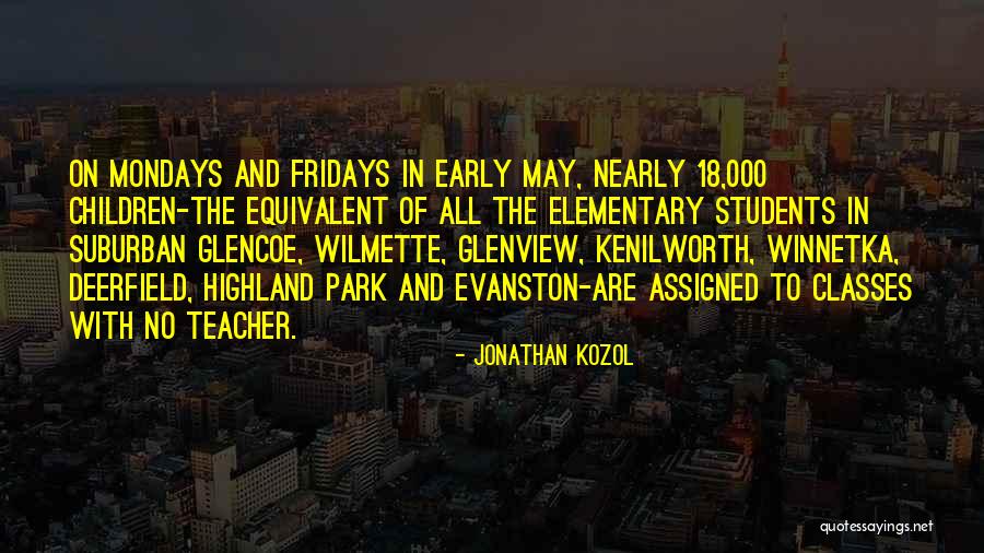 Without Mondays Quotes By Jonathan Kozol Without Mondays Quotes By Jonathan Kozol