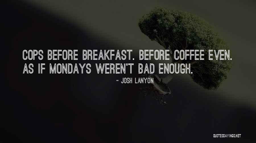 Without Mondays Quotes By Josh Lanyon