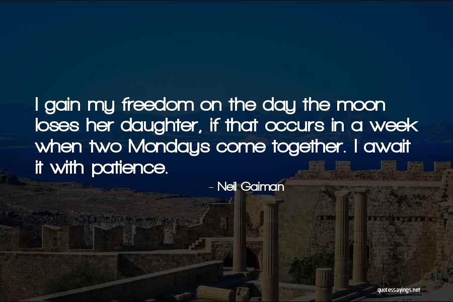 Without Mondays Quotes By Neil Gaiman