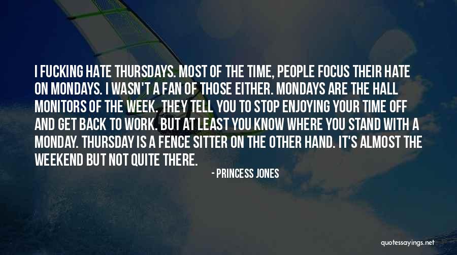 Without Mondays Quotes By Princess Jones Without Mondays Quotes By Princess Jones