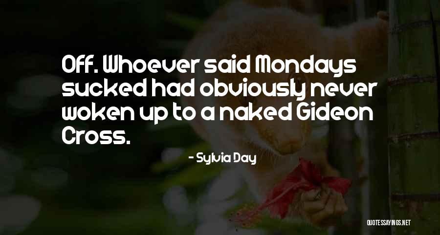 Without Mondays Quotes By Sylvia Day Without Mondays Quotes By Sylvia Day