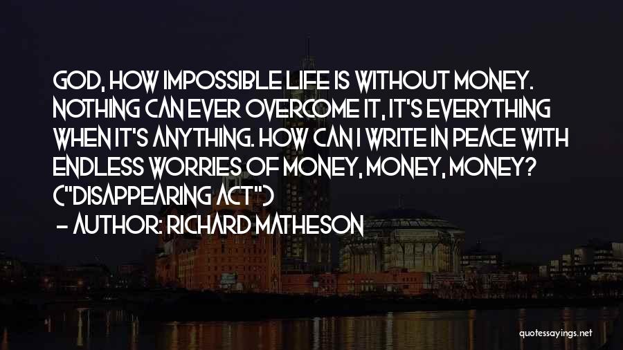 Without Money Life Is Nothing Quotes By Richard Matheson
