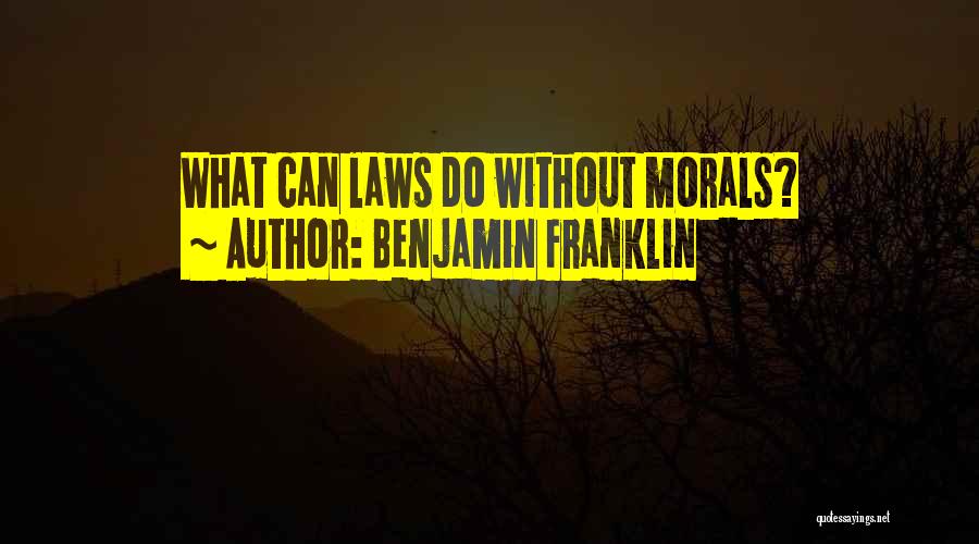 Without Morals Quotes By Benjamin Franklin