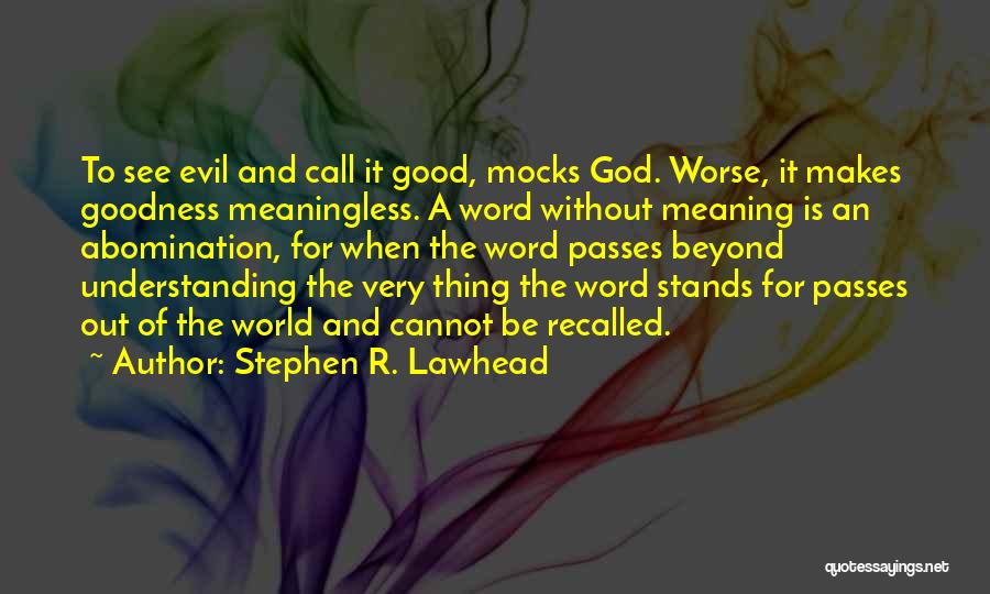 Without Morals Quotes By Stephen R. Lawhead