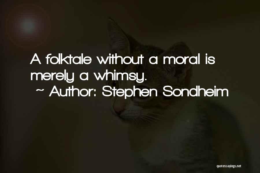 Without Morals Quotes By Stephen Sondheim