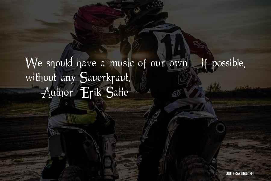 Without Music Quotes By Erik Satie