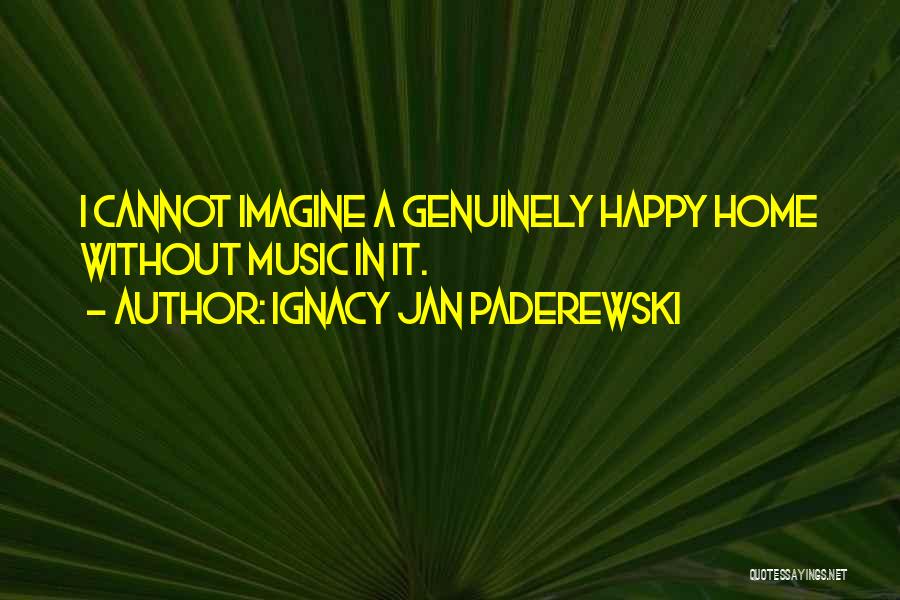 Without Music Quotes By Ignacy Jan Paderewski