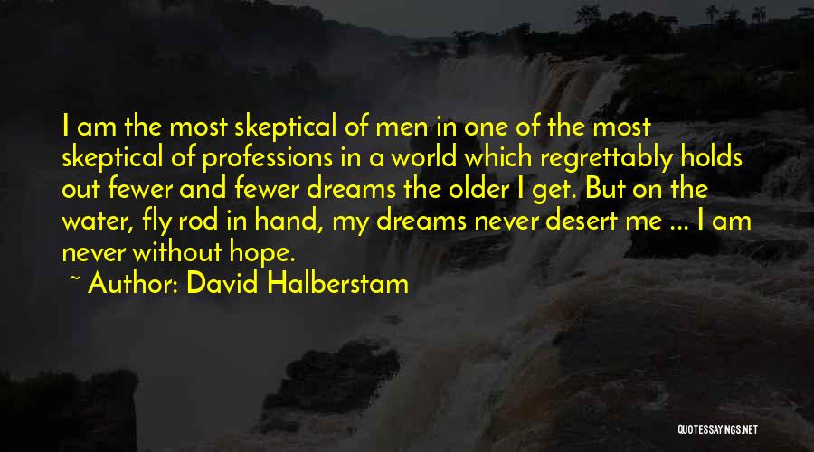 Without My Dreams Quotes By David Halberstam