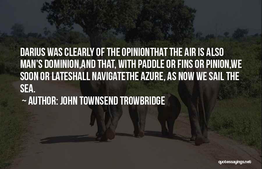 Without Paddle Quotes By John Townsend Trowbridge