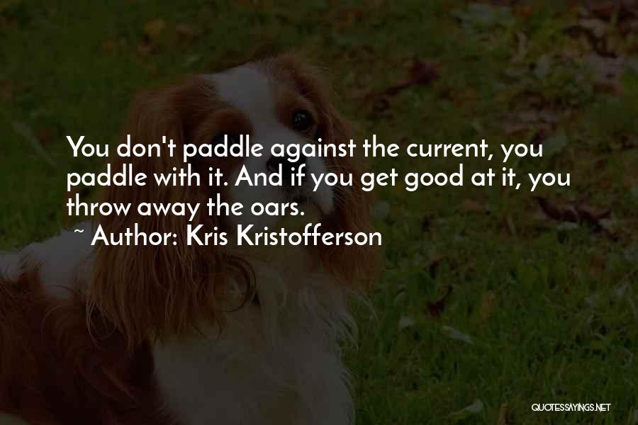 Without Paddle Quotes By Kris Kristofferson