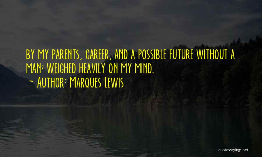 Without Parents Quotes By Marques Lewis