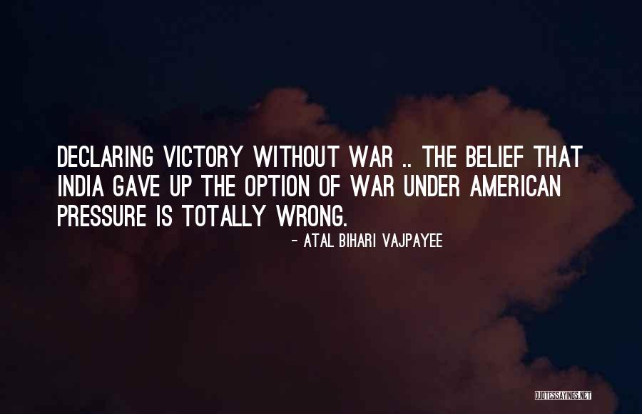 Without Pressure Quotes By Atal Bihari Vajpayee Without Pressure Quotes By Atal Bihari Vajpayee