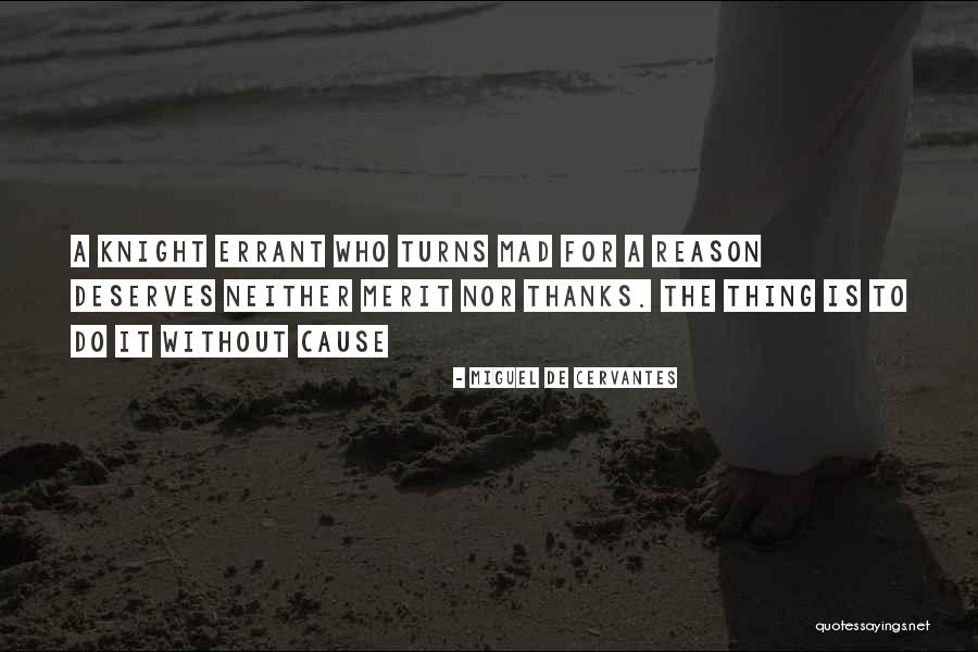 Without Reason Quotes By Miguel De Cervantes Without Reason Quotes By Miguel De Cervantes