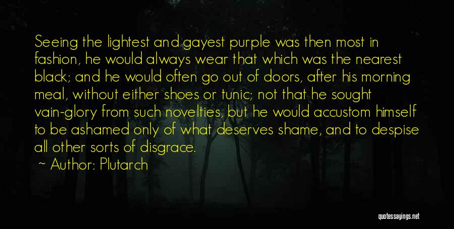 Without Shame Quotes By Plutarch