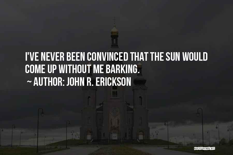 Without Sun Quotes By John R. Erickson