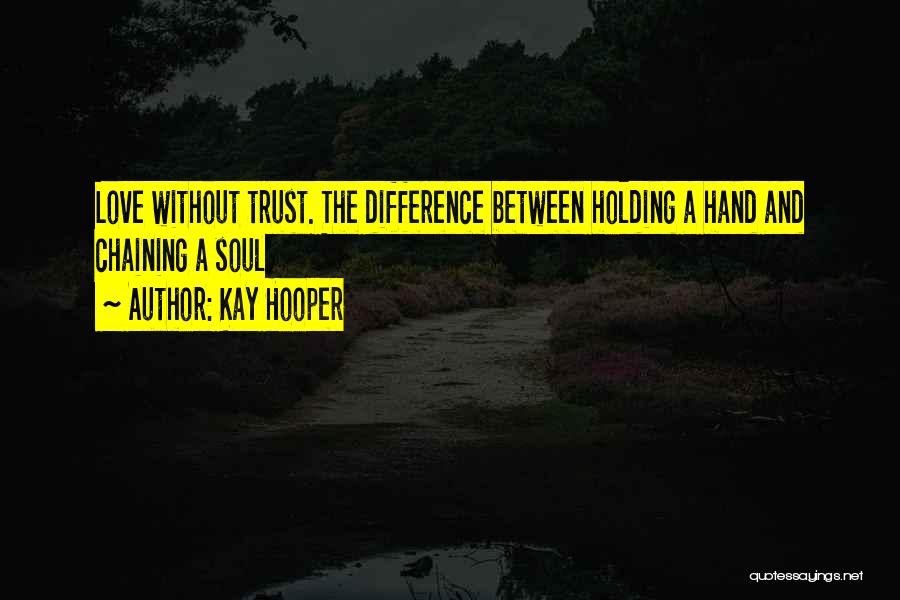 Without Trust There No Love Quotes By Kay Hooper