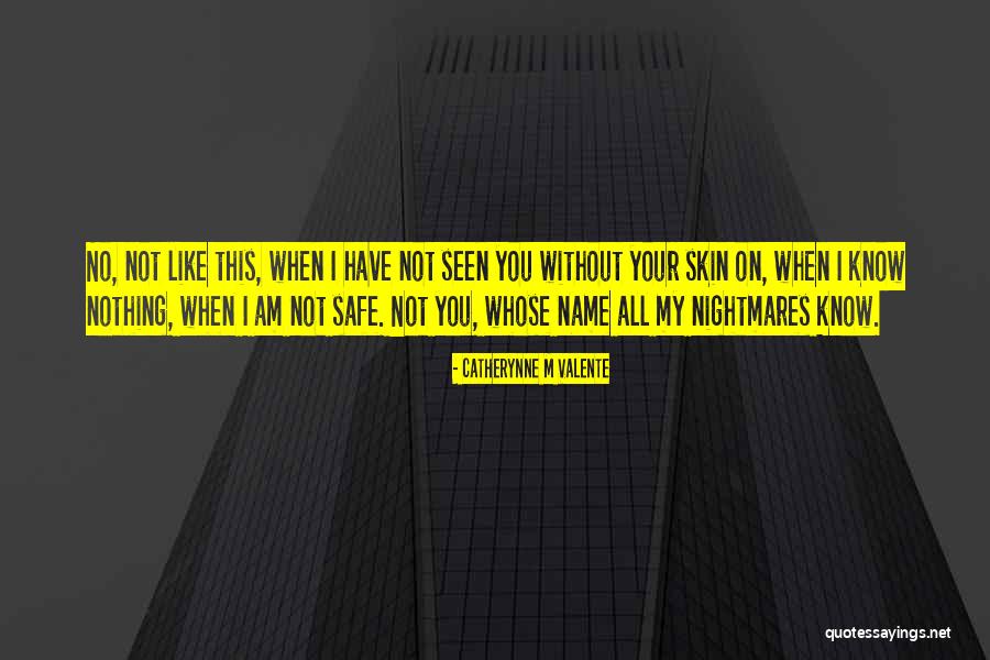 Without You I Am Like Quotes By Catherynne M Valente Without You I Am Like Quotes By Catherynne M Valente