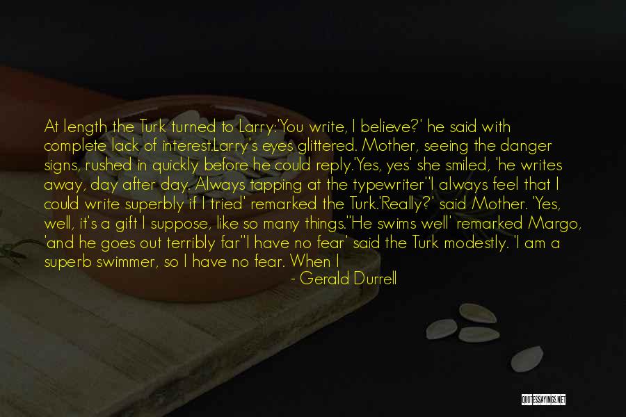 Without You I Am Like Quotes By Gerald Durrell Without You I Am Like Quotes By Gerald Durrell
